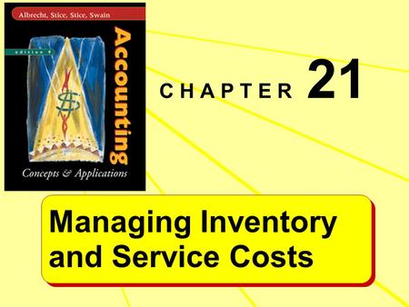 Managing Inventory and Service Costs Managing Inventory and Service Costs C H A P T E R 21.