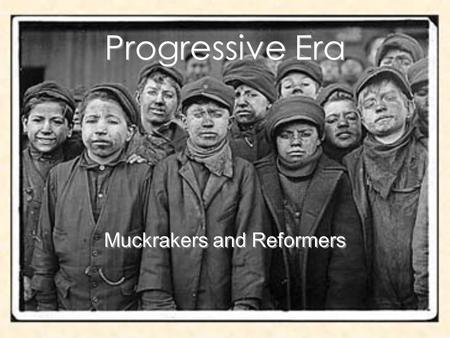 Muckrakers and Reformers