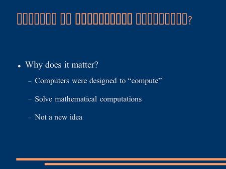 History of Mechanical Computing ? Why does it matter?  Computers were designed to “compute”  Solve mathematical computations  Not a new idea.