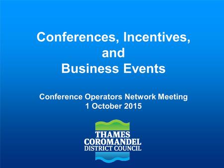 Conferences, Incentives, and Business Events Conference Operators Network Meeting 1 October 2015.