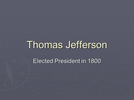 Thomas Jefferson Elected President in 1800. Election of 1800  There was a tie between Jefferson and Burr for the President.  Alexander Hamilton, does.