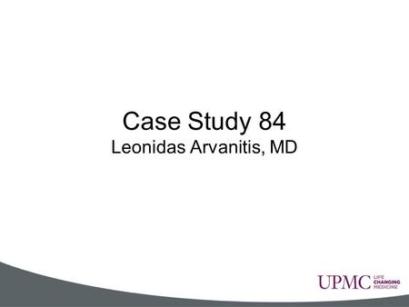 Case Study 84 Leonidas Arvanitis, MD