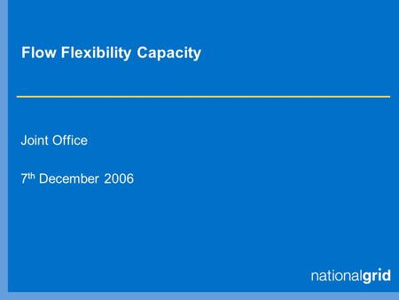 Flow Flexibility Capacity Joint Office 7 th December 2006.