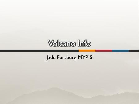 Jade Forsberg MYP 5.  Location: Napoli (Naples), Italy  Last Eruption: 1944  Damage: approx. 26 died & military aircrafts damaged  Active/Dormant: