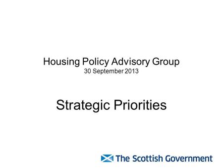 Housing Policy Advisory Group 30 September 2013 Strategic Priorities.