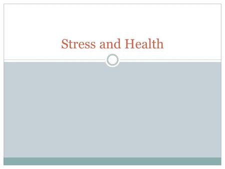 Stress and Health. What is Stress? Psychological states cause physical illness. Stress is any circumstance (real or perceived) that threatens a person’s.