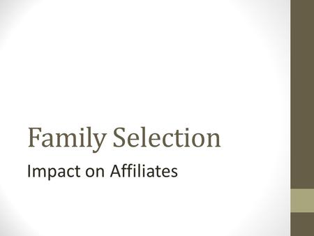 Family Selection Impact on Affiliates. Policy for Income and Credit Qualifications Verifying Income Is the income verifiable? Is the income sustainable?