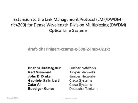 Extension to the Link Management Protocol (LMP/DWDM - rfc4209) for Dense Wavelength Division Multiplexing (DWDM) Optical Line Systems draft-dharinigert-ccamp-g-698-2-lmp-02.txt.