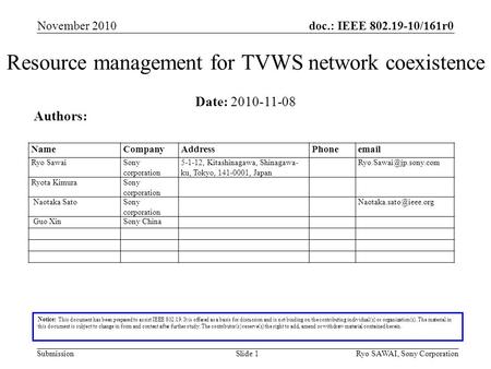 Doc.: IEEE 802.19-10/161r0 SubmissionSlide 1 Resource management for TVWS network coexistence Notice: This document has been prepared to assist IEEE 802.19.