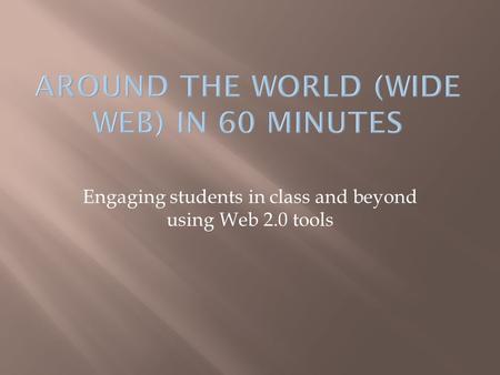Engaging students in class and beyond using Web 2.0 tools.