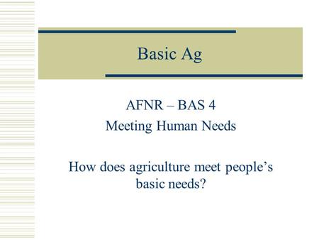 How does agriculture meet people’s basic needs?