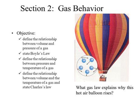 Section 2: Gas Behavior Objective: What gas law explains why this