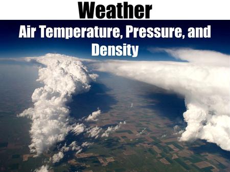Air Temperature, Pressure, and Density