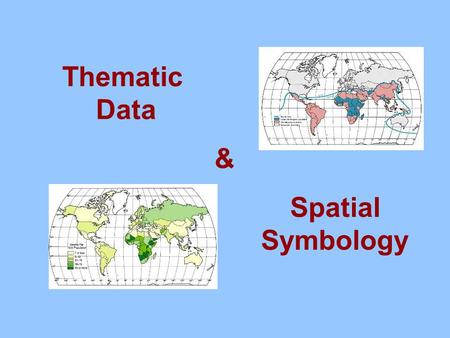 Thematic Data & Spatial Symbology.