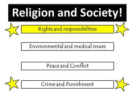 Rights and responsibilities Environmental and medical issues Peace and Conflict Crime and Punishment Religion and Society!