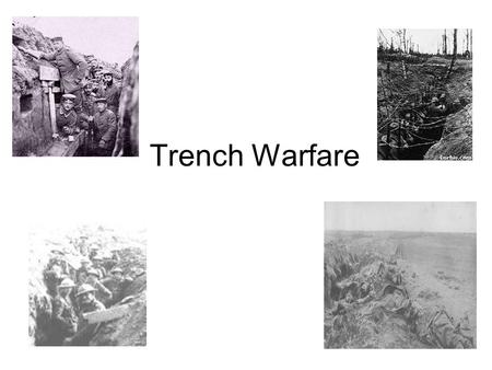 Trench Warfare. What is trench warfare? Military operations in which the opposing forces attack and counterattack from systems of fortified ditches rather.
