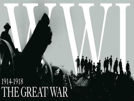 World War I World War I is also known as: The First World War The Great War The War to end all Wars.