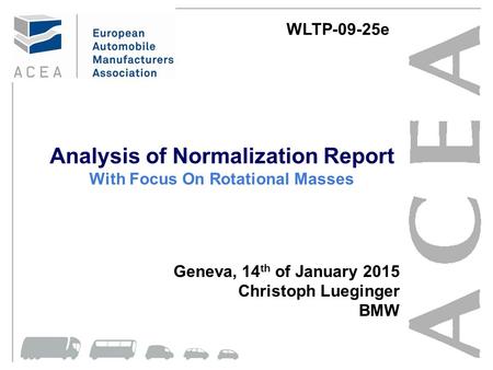 Analysis of Normalization Report With Focus On Rotational Masses Geneva, 14 th of January 2015 Christoph Lueginger BMW WLTP-09-25e.