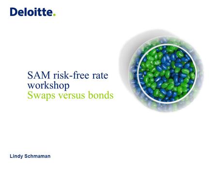 SAM risk-free rate workshop Swaps versus bonds Lindy Schmaman.