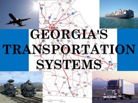 GEORGIA'S TRANSPORTATION SYSTEMS. WATER Georgia’s Waterways: important inland “highways” for social, political, and economic growth. Recreation, water.
