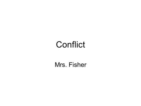 Conflict Mrs. Fisher.