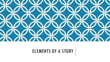 ELEMENTS OF A STORY. 5 ESSENTIAL ELEMENTS OF A STORY Setting – The time and place a story takes place. Characters – the people, animals or creatures in.
