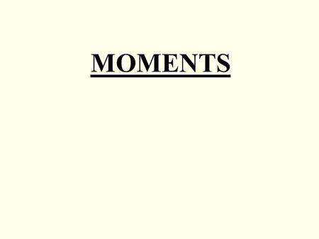 MOMENTS. If we consider a particle under the action of two equal and opposite forces: The particle will have a zero resultant, and will be in equilibrium.