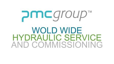 WOLD WIDE HYDRAULIC SERVICE AND COMMISSIONING. YOUR SOLUTION PROVIDER Global expert in hydraulics and lubrication solutions. We have specialist competences.