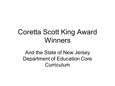 Coretta Scott King Award Winners And the State of New Jersey Department of Education Core Curriculum.