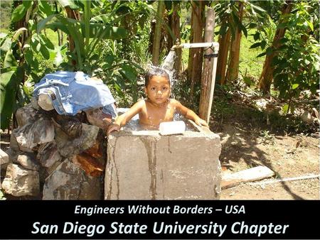 Engineers Without Borders – USA San Diego State University Chapter.