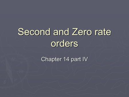 Second and Zero rate orders Chapter 14 part IV. Second Order Rate Laws  Butadiene forms its dimer  2C 4 H 6 (g) - > C 8 H 12 (g)