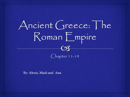Chapter 11-14 By: Alexis, Madi and Ana.  Julius Caesar gained power though the political deal of the First Triumvirate When the Triumvirate broke up,