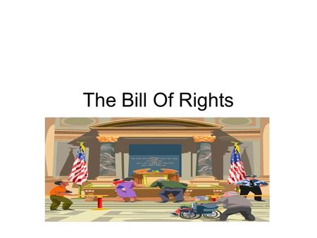 The Bill Of Rights. The first 10 Amendments are called the Bill of Rights Amendment 1- Freedom of Religion, Speech, Press, Assembly, and Petition- This.