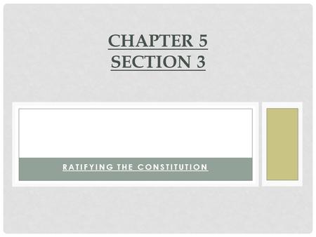 RATIFYING THE CONSTITUTION CHAPTER 5 SECTION 3.