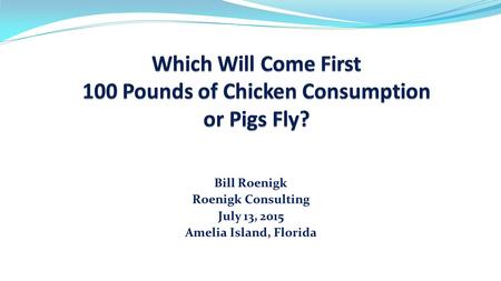 Bill Roenigk Roenigk Consulting July 13, 2015 Amelia Island, Florida.