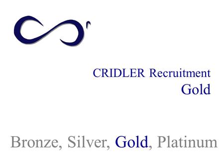 CRIDLER Recruitment Gold Bronze, Silver, Gold, Platinum.