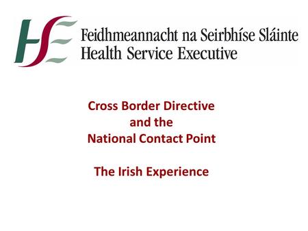 Cross Border Directive and the National Contact Point The Irish Experience.