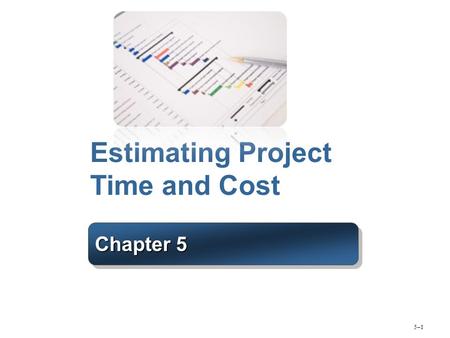 Estimating Project Time and Cost