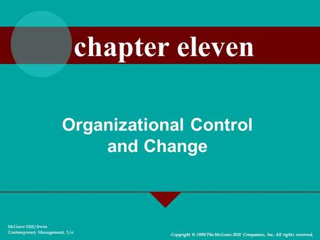 Organizational Control and Change McGraw-Hill/Irwin Contemporary Management, 5/e Copyright © 2008 The McGraw-Hill Companies, Inc. All rights reserved.