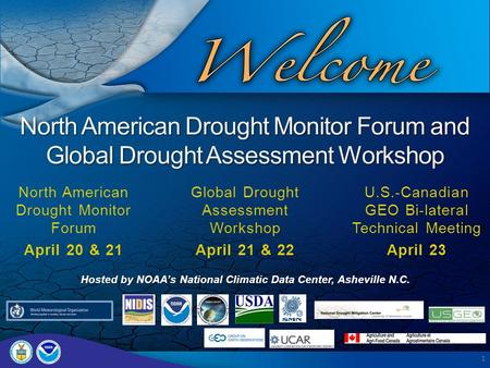1 2010 North American Drought Monitor Forum and Global Drought Assessment Workshop North American Drought Monitor Forum April 20 & 21 Global Drought Assessment.