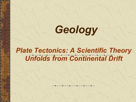 Plate Tectonics: A Scientific Theory Unfolds from Continental Drift