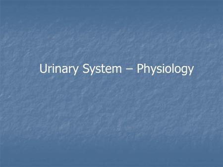 Urinary System – Physiology. The normal healthy adult produces 1-2 liters of urine a day. Filtration: The movement of fluid across the filtration membrane.