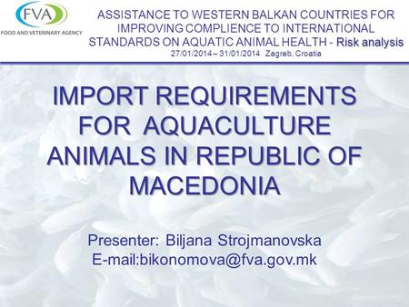 Risk analysis ASSISTANCE TO WESTERN BALKAN COUNTRIES FOR IMPROVING COMPLIENCE TO INTERNATIONAL STANDARDS ON AQUATIC ANIMAL HEALTH - Risk analysis 27/01/2014.