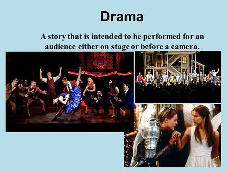 Drama A story that is intended to be performed for an audience either on stage or before a camera. What role / character do you think the girl in the picture.