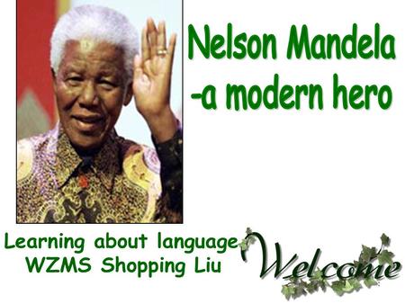 1 Learning about language WZMS Shopping Liu. 2 Jack is a person who will never change his mind once he makes up his mind. stubborn Linda is a person who.
