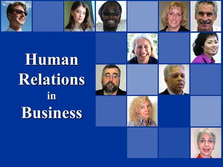 Human Relations inBusiness. What is Human Relations?  The social and interpersonal relations between human beings  A course, study, or program designed.
