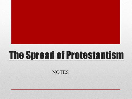The Spread of Protestantism NOTES. Zwinglian Reformation With the Peace of Augsburg, the idea of Christian unity was lost forever. Ulrich Zwingli, a priest.