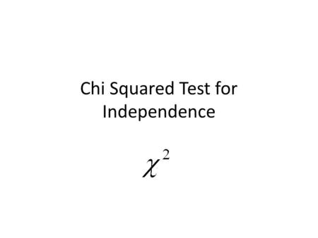Chi Squared Test for Independence. Hypothesis Testing Null Hypothesis, – States that there is no significant difference between two (population) parameters.
