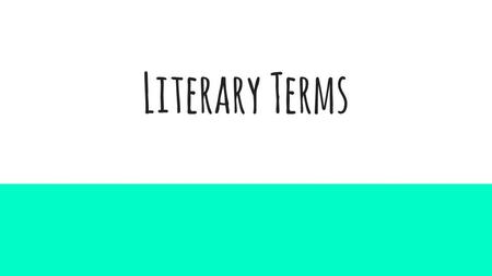 Literary Terms. 1. Prose- writing in sentence form 2. Poetry- words in rhythm 3. Biography- a story about someone’s life written by another person 4.