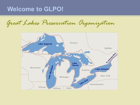 Welcome to GLPO! Great Lakes Preservation Organization.